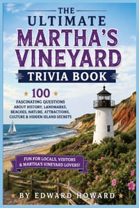 The Ultimate Martha's Vineyard Trivia Book: 100 Fascinating Questions About History, Landmarks, Beaches, Nature, Attractions, Culture & Hidden Island cover