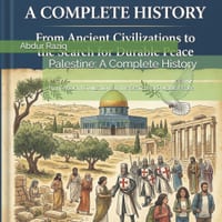 Palestine: A Complete History: From Ancient Civilizations to the Search for Durable Peace cover