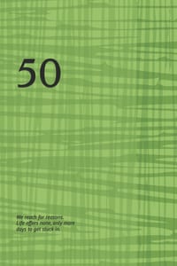 50: We reach for reasons. Life offers none, only more days to get stuck in. cover