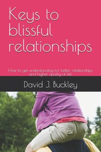 Keys to blissful relationships: How to get understanding for better relationships and higher quality of life cover