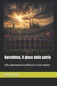 Barcellona, il gioco della patria: Stile, appartenenza e politica di un club-nazione cover