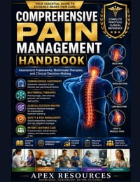 Comprehensive Pain Management Handbook: Assessment Frameworks, Multimodal Therapies, and Clinical Decision-Making cover