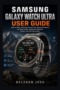 Samsung Galaxy Watch Ultra User Guide: Easy-to-Follow Instructions, Expert Tips, Advanced Features, and Smart Health Tracking for Beginners, Seniors, cover