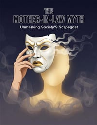 The Mother-In-Law Myth: Unmasking Society'S Scapegoat cover