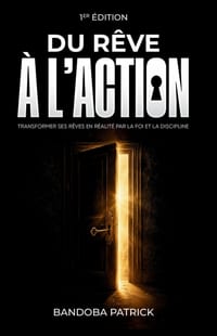 Du Rêve À l'Action: Transformer ses rêves en réalité par la foi et la discipline cover