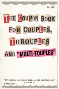 The Coupon Book for Couples, Throuples and Multi-touples: 199 vouchers, one consent form, and six signature lines cover