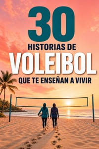30 historias de Voleibol que te enseñan a vivir: Lecciones de resiliencia, equipo y propósito dentro y fuera de la pista cover