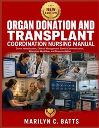 Organ Donation and Transplant Coordination Nursing Manual: Donor Identification, Clinical Management, Family Communication, Allocation Workflow, and D cover