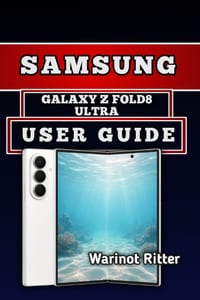 Samsung Galaxy Z Fold8 Ultra User Guide: Master Setup, Foldable Features, Multitasking, Customization, and Troubleshooting cover