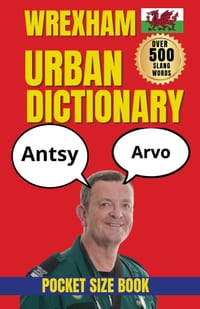 Wrexham Urban Dictionary: A Collection of Wrexham Slang, Welsh Sayings, and Urban Vocabulary cover