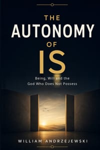 The Autonomy of Is: Being, Freedom and the God Who Does Not Possess cover