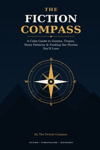 The Fiction Compass: A Calm Guide to Genres, Tropes, Story Patterns & Finding the Stories You'll Love cover