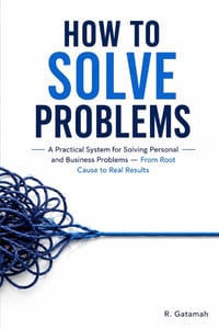 How to Solve Problems: Problems are unavoidable. Poor problem-solving doesn't have to be cover