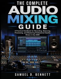 The Complete Audio Mixing Guide cover