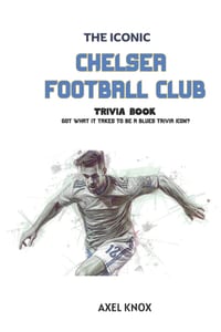 Chelsea FC: The Iconic Chelsea FC Trivia Book cover