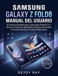 Guía del Usuario del Samsung Galaxy Z Fold8: Manual ilustrado paso a paso para Android 17 y One UI 9, Galaxy AI, multitarea, cámara, privacidad, funci cover