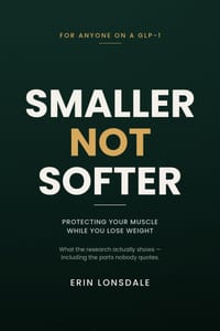 Smaller, Not Softer: Protecting Your Muscle While You Lose Weight cover