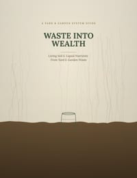 Waste into Wealth: Build Your Own Living Soil & Liquid Nutrients From Yard & Garden Waste cover