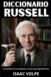 DICCIONARIO RUSSEL. Un estudio de sus palabras y frases más significativas: Los conceptos esenciales de la lógica, la filosofía, las matemáticas y el cover