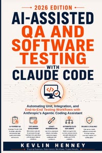 AI-Assisted QA and Software Testing with Claude Code: Automating Unit, Integration, and End-to-End Testing Workflows with Anthropic's Agentic Coding A cover