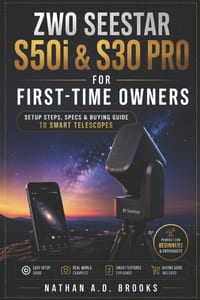 Zwo Seestar S50 & S30 Pro for First-Time Owners: Setup, Controls, Astrophotography, and Observation Modes Explained cover