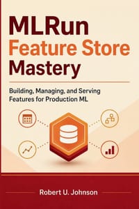 MLRun Feature Store Mastery: Building, Managing, and Serving Features for Production ML cover
