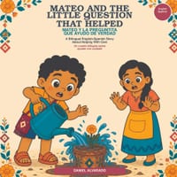 Mateo and the Little Question That Helped - Mateo y la preguntita que ayudó de verdad: A Bilingual English-Spanish Story About Helping With Care / Un cover