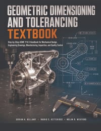 Geometric Dimensioning And Tolerancing Textbook: Step-by-Step ASME Y14.5 Handbook for Mechanical Design, Engineering Drawings, Manufacturing, Inspecti cover
