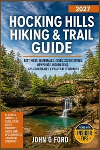 Hocking Hills Hiking & Trail Guide 2027: Best Hikes, Waterfalls, Caves, Scenic Drives, Viewpoints, Hidden Gems, GPS Coordinates & Practical Itinerarie cover