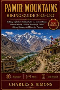 Pamir Mountains Hiking Guide 2026-2027: Trekking Tajikistan's Wakhan Valley and Eastern Plateau From the Khorog Trailhead, With Maps, Permits, Altitud cover