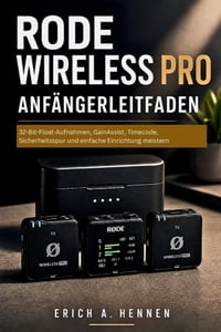 Rode Wireless Pro Anfängerleitfaden: 32-Bit-Float-Aufnahmen, GainAssist, Timecode, Sicherheitsspur und einfache Einrichtung meistern cover