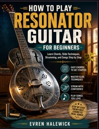 How To Play Resonator Guitar For Beginners: Learn Chords, Slide Techniques, Strumming, and Songs Step by Step cover