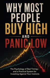 Why Most People Buy High and Panic Low: The Psychology of Bad Timing-and a Practical System for Investing Against Your Instincts cover