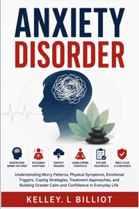 Anxiety Disorder: Understanding Worry Patterns, Physical Symptoms, Emotional Triggers, Coping Strategies, Treatment Approaches, and Building Greater C cover