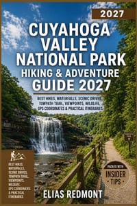 Cuyahoga Valley National Park Hiking & Adventure Guide 2027: Best Hikes, Waterfalls, Scenic Drives, Towpath Trail, Viewpoints, Wildlife, GPS Coordinat cover