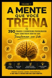 A Mente que você Treina: 390 frases e exercicios psicologicos para costruir que transformam sua vida cover