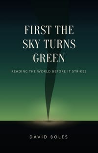 First the Sky Turns Green: Reading the World Before It Strikes cover