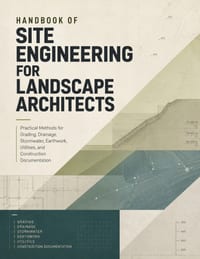 Handbook of Site Engineering for Landscape Architects: Practical Methods for Grading, Drainage, Stormwater, Earthwork, Utilities, and Construction Doc cover