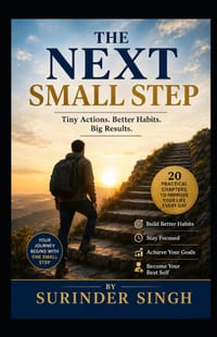 The Next Small Step: A Practical Guide to Better Habits, Stronger Discipline, and a Life That Moves Forward cover