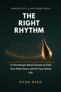The Right Rhythm: Find Your Real Peak Hours, Build a Morning Routine That Survives Your Actual Life, and Stop Forcing a 5 A.M. Wake-Up Your Body Clock cover