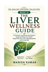 The Liver Wellness Guide: A Practical, Compassionate Guide to Understanding Liver Health, Supporting Your Liver, Managing Risk, and Living Well cover