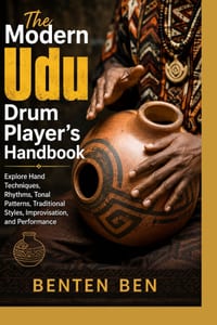 The Modern Udu Drum Player's Handbook: Explore Hand Techniques, Rhythms, Tonal Patterns, Traditional Styles, Improvisation, and Performance cover