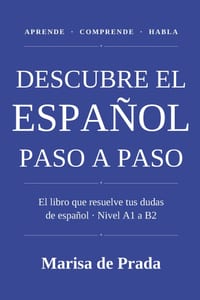 Descubre el español paso a paso: El libro que resuelve tus dudas de español - Nivel A1 a B2 cover