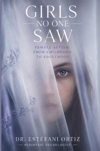 The Girls No One Saw - Female Autism: From Childhood to Adulthood cover