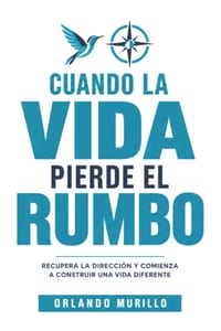 Cuando La Vida Pierde El Rumbo: Recupera la dirección y comienza a construir una vida diferente cover