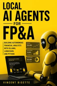 Local AI Agents for FP&A: Building Autonomous Financial Analysts with Ollama, LangChain, and Python cover