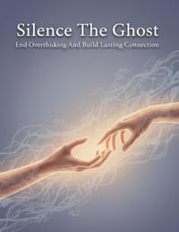 Silence The Ghost: End Overthinking And Build Lasting Connection cover