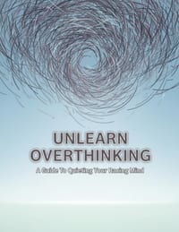 Unlearn Overthinking: A Guide To Quieting Your Racing Mind cover
