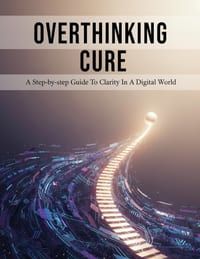 Overthinking Cure: A Step-By-Step Guide To Clarity In A Digital World cover