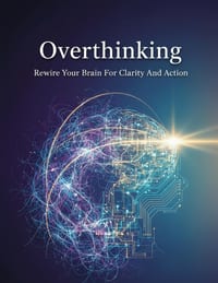 Overthinking: Rewire Your Brain For Clarity And Action cover
